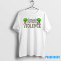 Happy Tree Consider Choosing Violence Tshirts Sweater