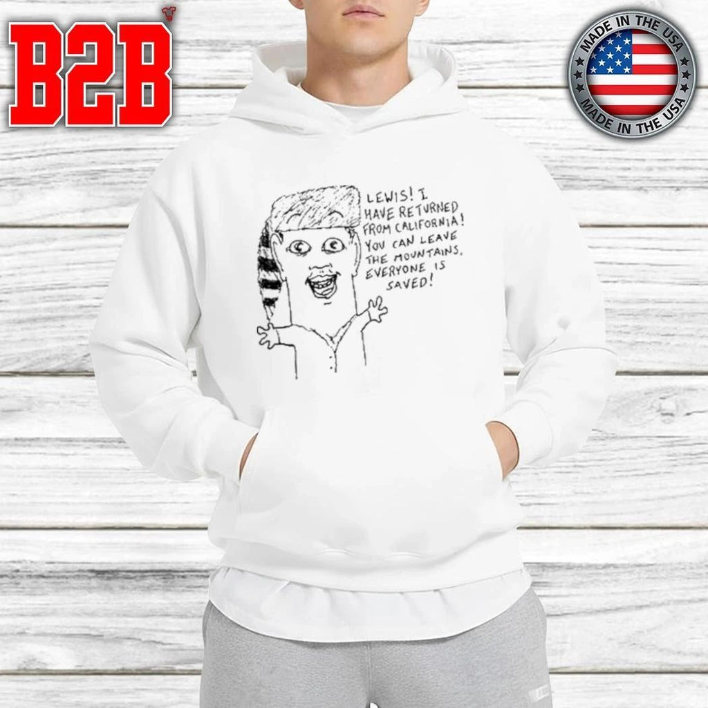 Goobsmooch Lewis, I Have Returned From California Shirt