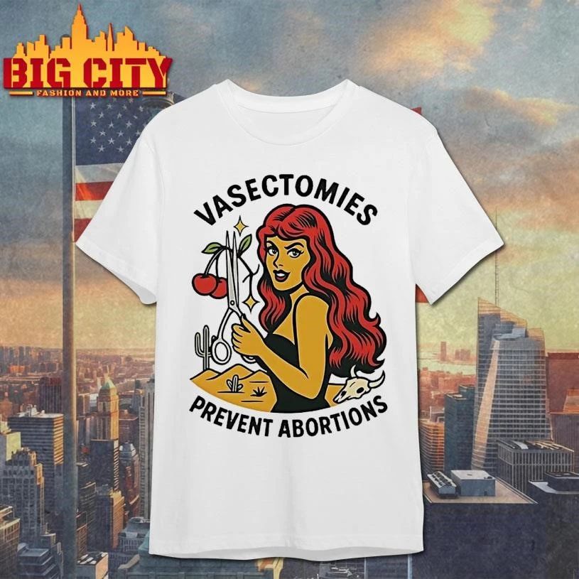 Vasectomies Prevent Abortions Shirt