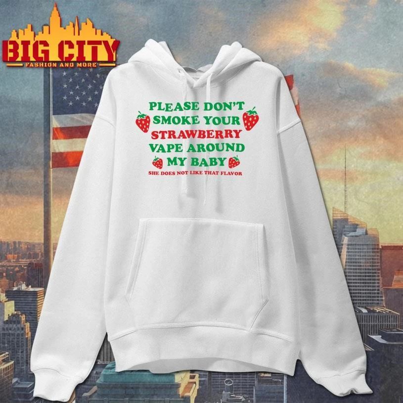 Please Don’t Smoke Your Strawberry Vape Around My Baby! She Does Not Like That Flavor Graphic Shirt