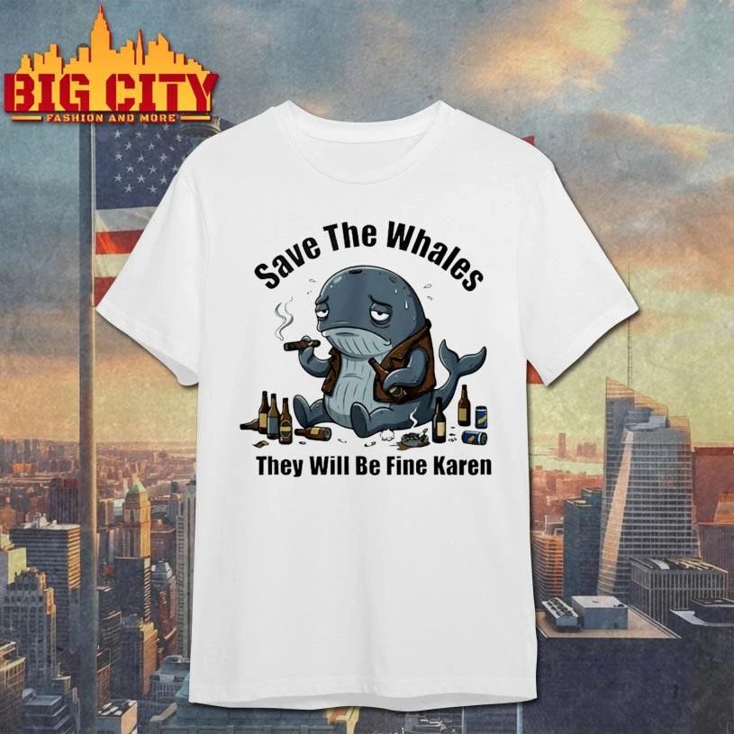 Save The Whales T Will Be Fine Karen Shirt