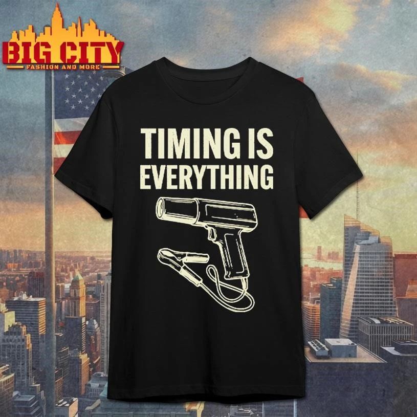 Timing Is Everything Funny Mechanic Garage Humor Shirt