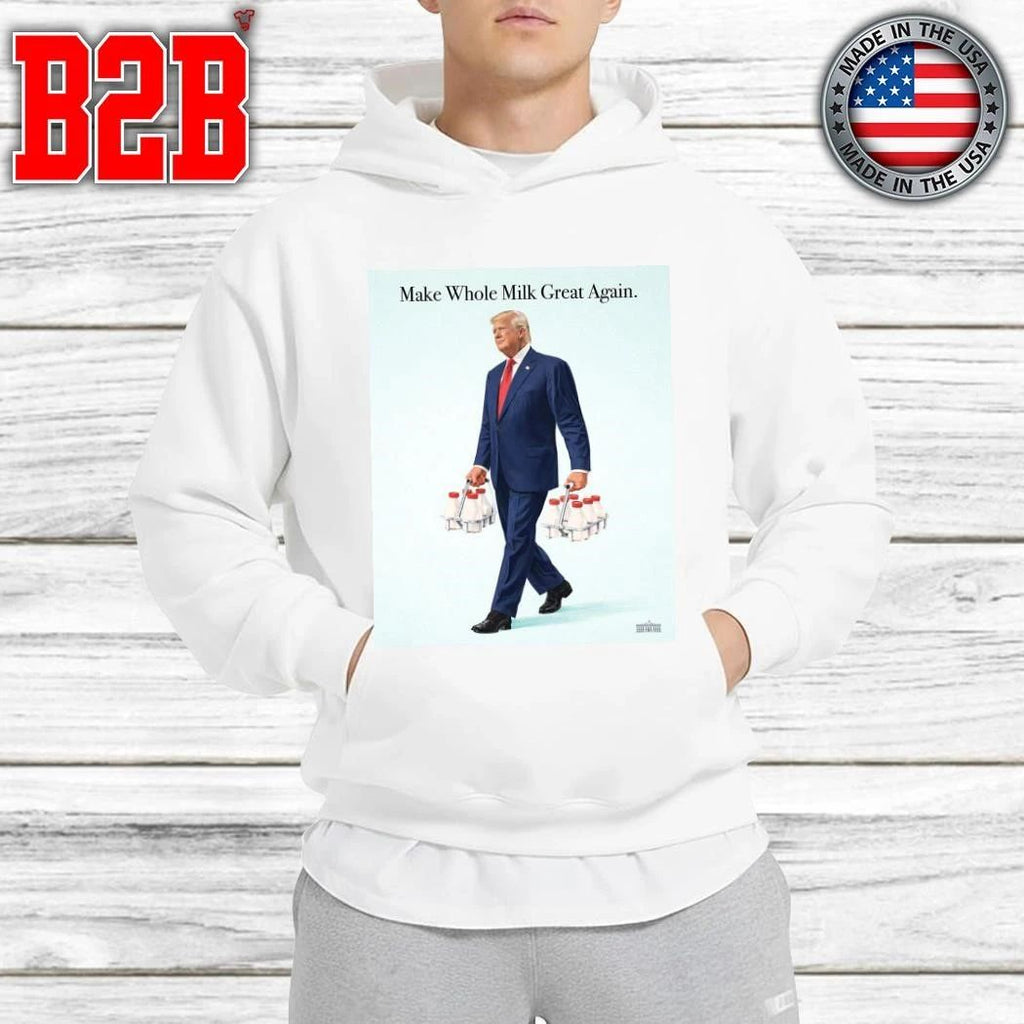Donald Trump Make Whole Milk Great Again Cover By The White House Shirt