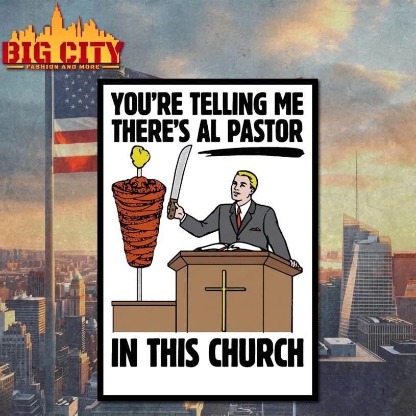 You’re Telling Me There’s Al Pastor In This Church Graphic Shirt
