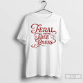 Premium Feral Free For The Press T Shirts