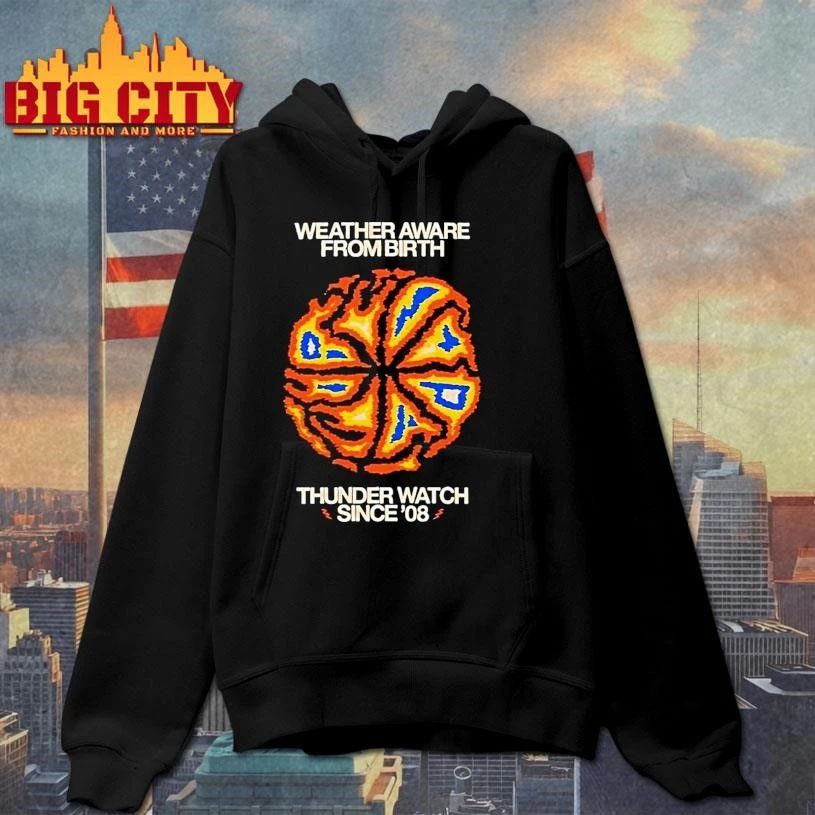 Weather Aware From Birth Okc Thunder Watch Since 2008 Shirt