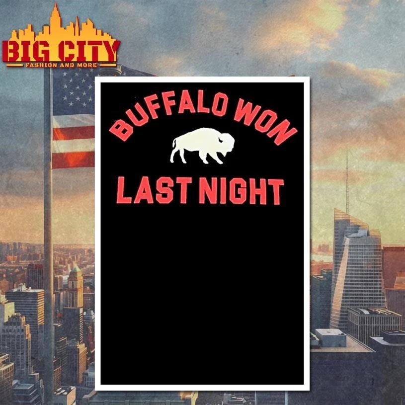 Buffalo Won Last Night Shirt