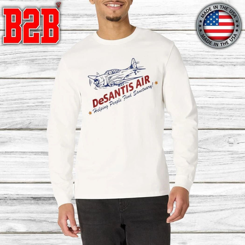 Desantis Air Helping People Find Sanctuary Shirt