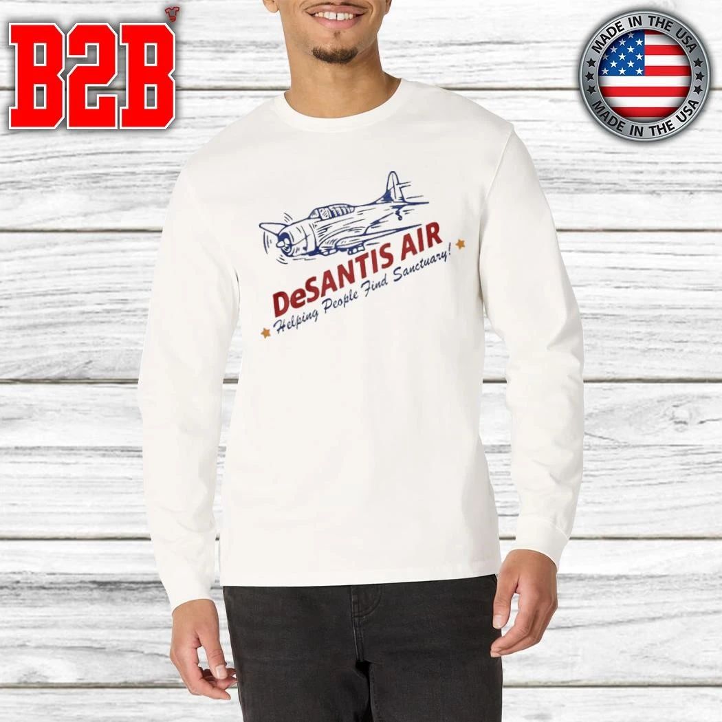 Desantis Air Helping People Find Sanctuary Shirt