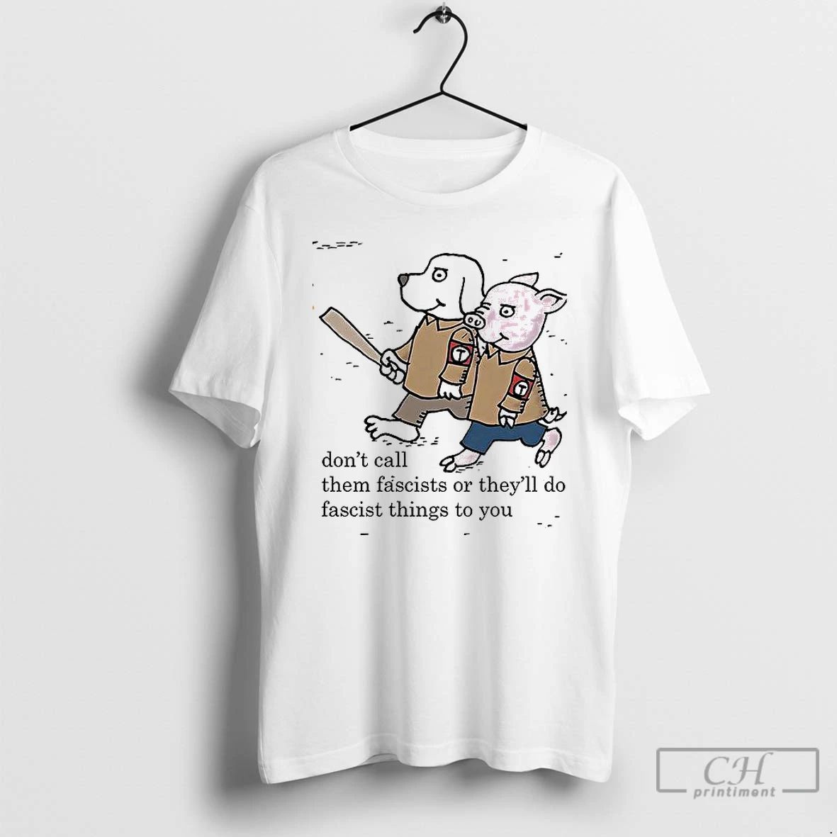 Premium Dont Call Them Fascists Or Theyll Do Fascist Things To You T Shirts