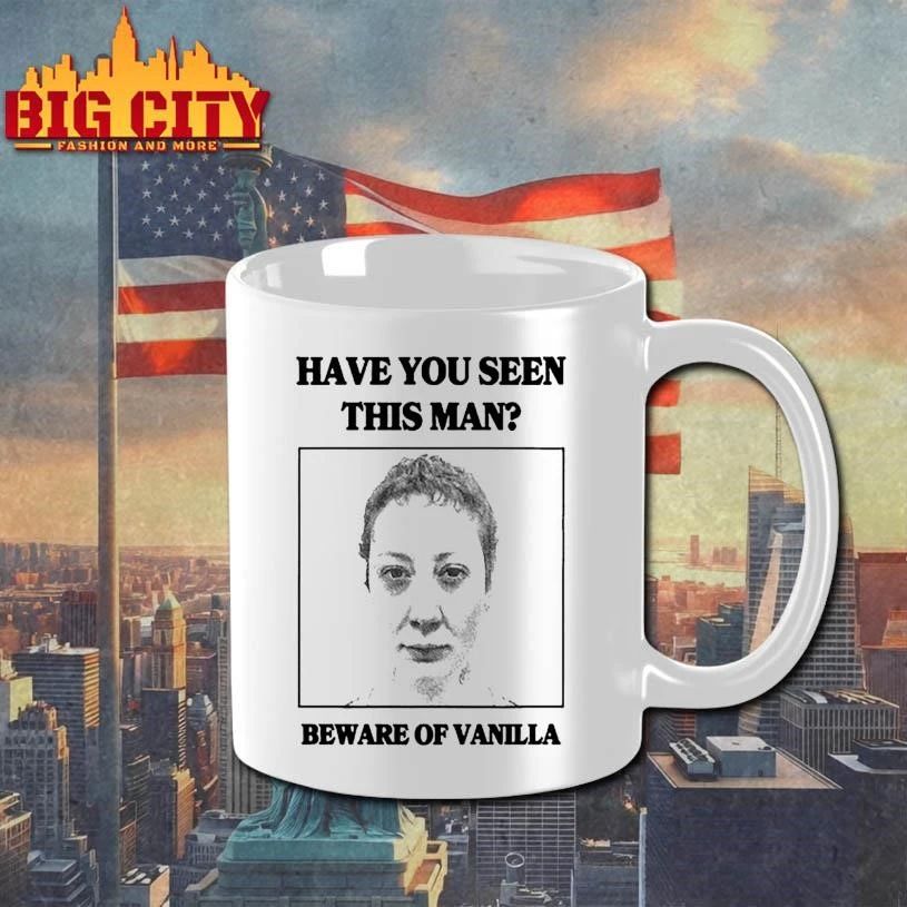 Have You Seen This Man Beware Of Vnilla Shirt