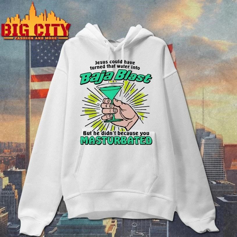 Original Jesus Could Have Turned That Water Into Soda But He Didn’t Because You Masturbated Shirt