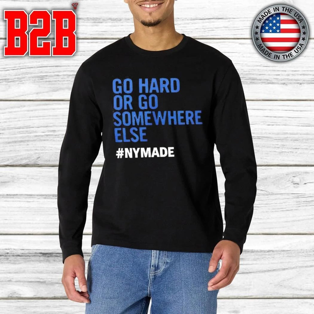 Go Hard Or Go Somewhere Else Nymade Shirt