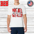 New England We All We Got We All We Need Shirt