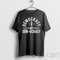 Premium Democracy Not Don Ocracy Trump T Shirts