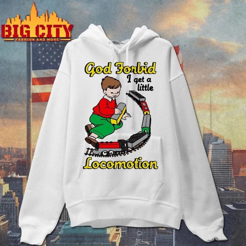 God Forbid I Get A Little Motion Shirt