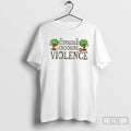 Classic Consider Choosing Violence Trees T Shirts