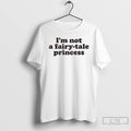 Premium Im Not A Fairy Tale Princess T Shirts