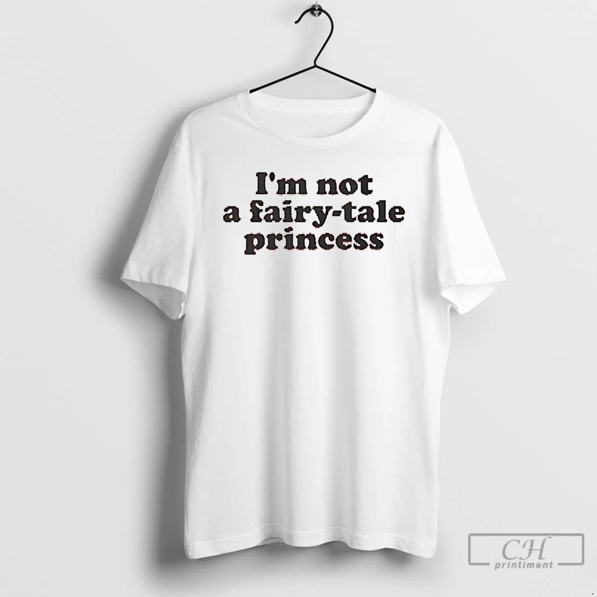 Premium Im Not A Fairy Tale Princess T Shirts