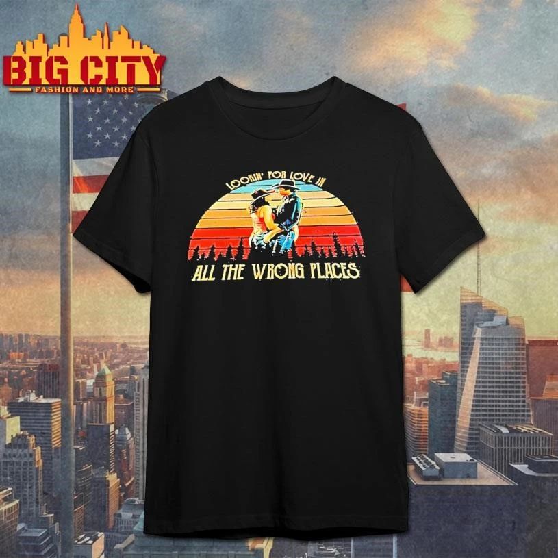 Urban Cowboy Lookin For Love In All The Wrong Places Shirt