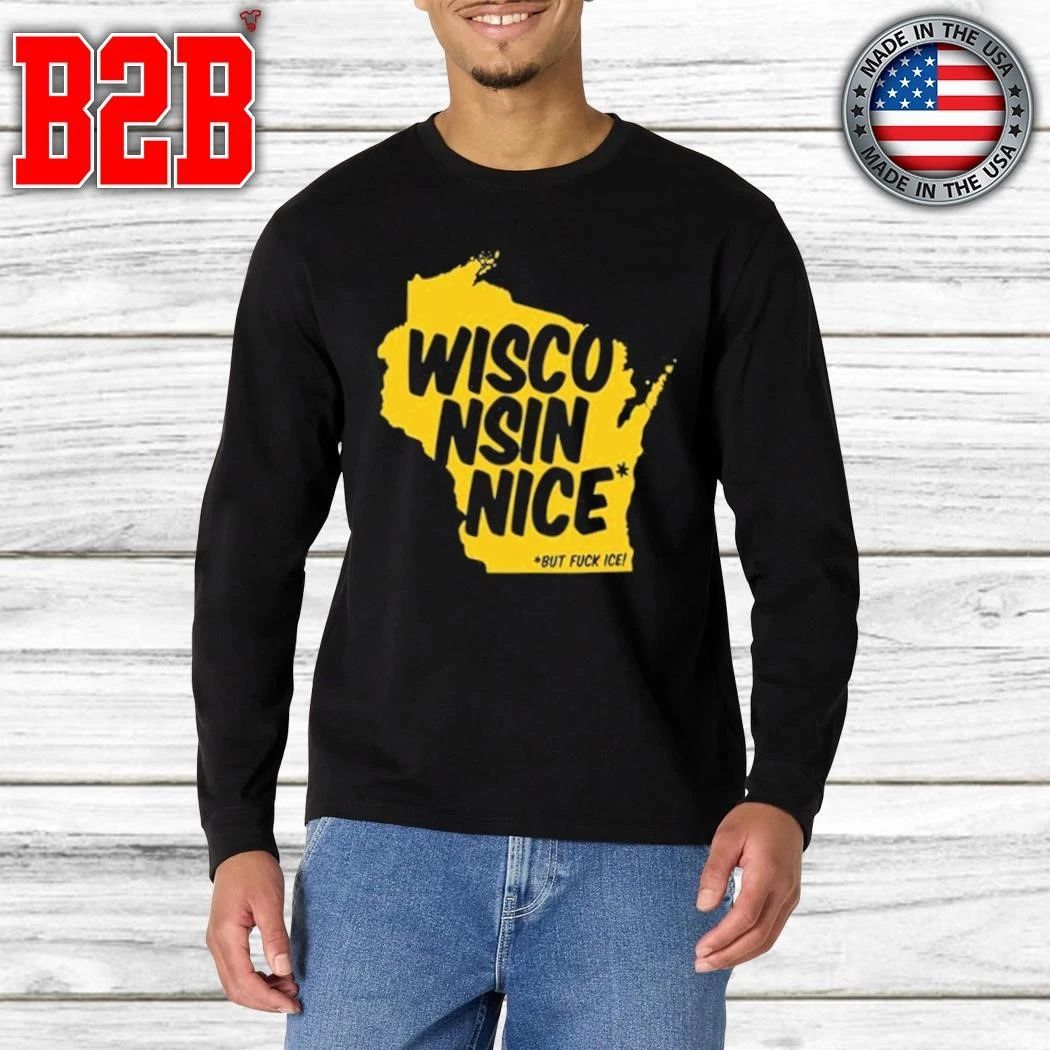 Wisconsin Nice But FUCK ICE Shirt