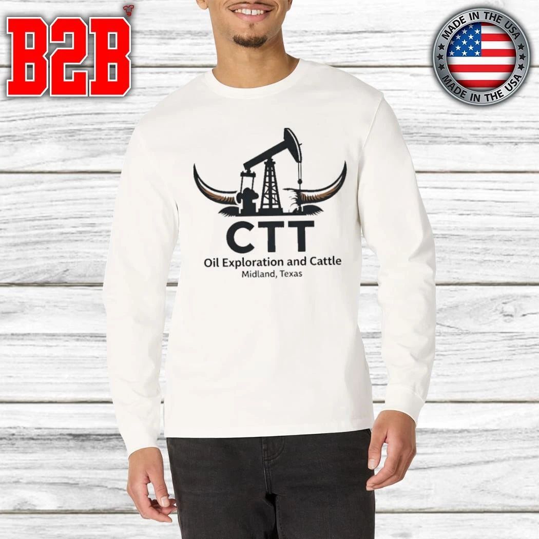 Ctt Oil Exploration And Cattle Midland Texas Shirt