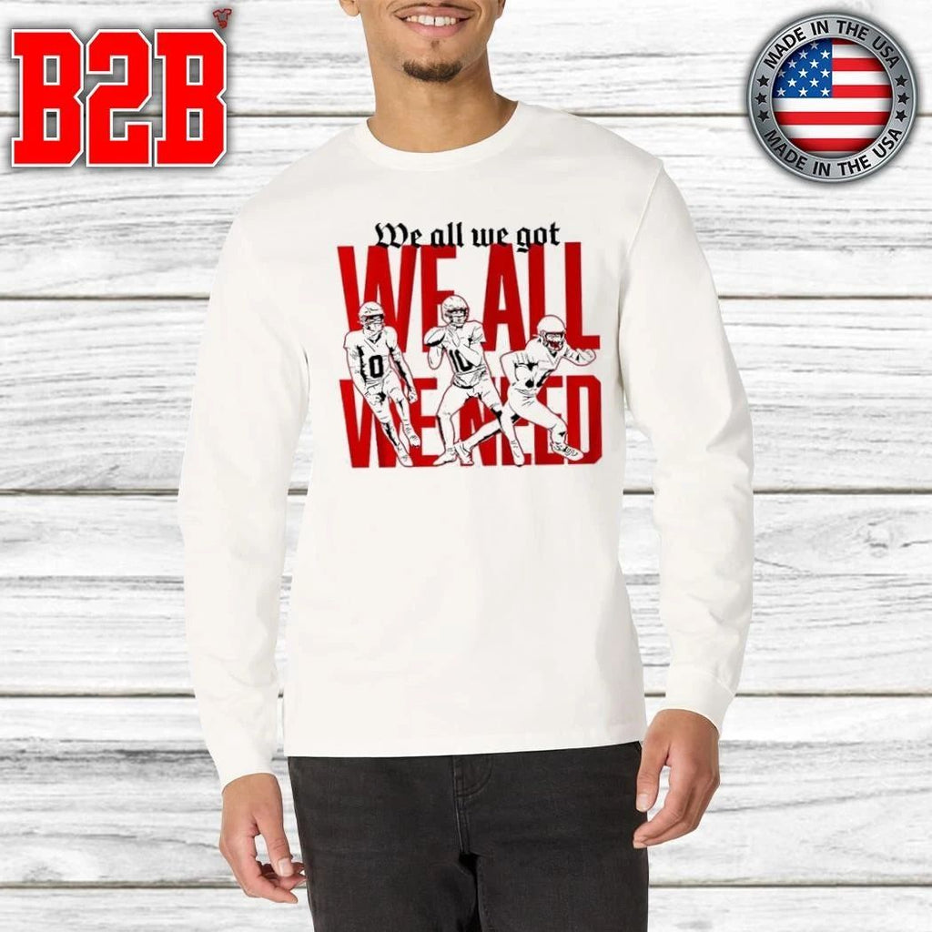 New England We All We Got We All We Need Shirt