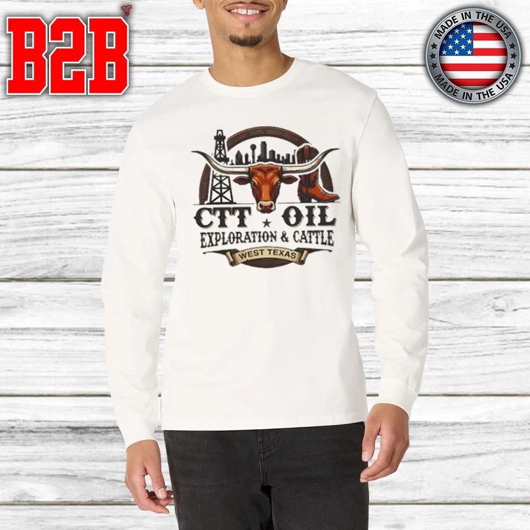 CTT Oil Exploration And Cattle West Texas Shirt