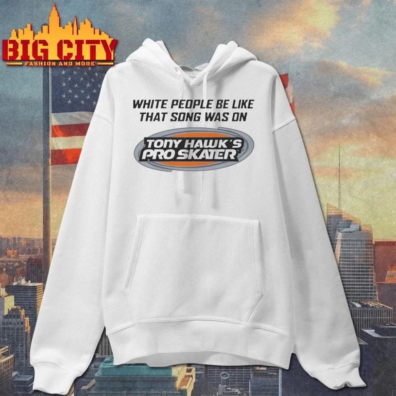 White People Be Like That Song Was On Graphic Shirt