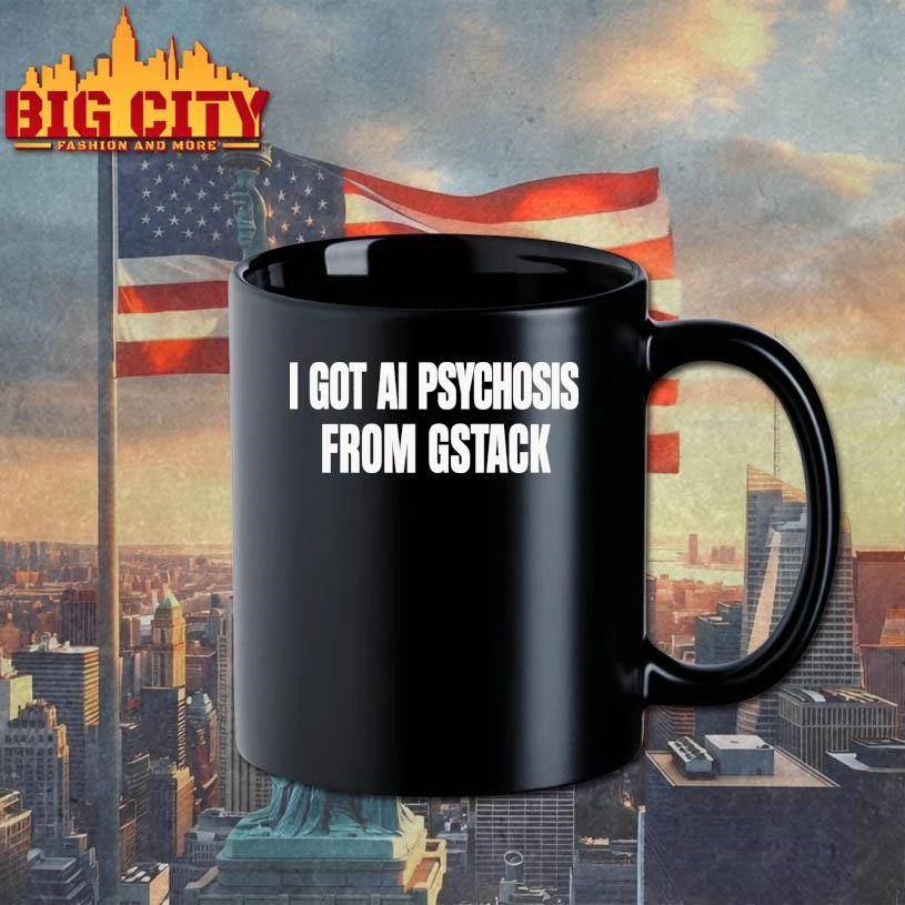 I GOT AI PSYCHOSIS FROM STACK Shirt