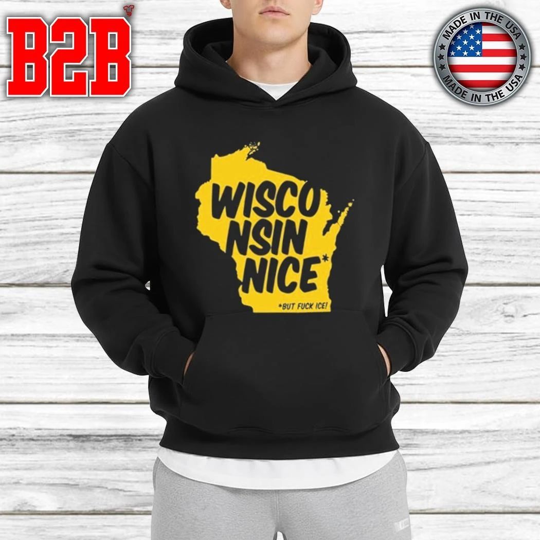 Wisconsin Nice But FUCK ICE Shirt