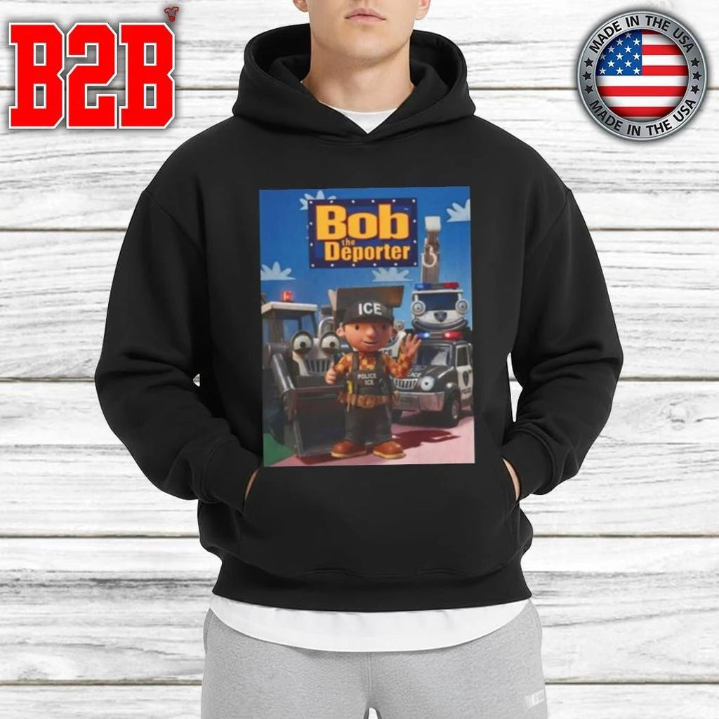 Bob The Deporter Shirt