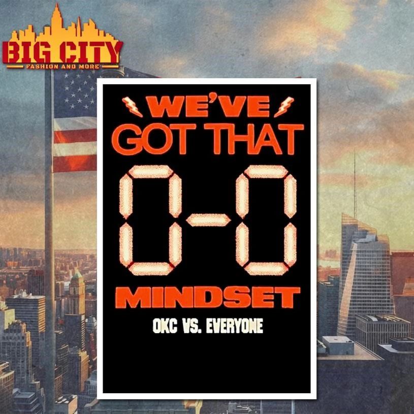 Were Got That 0 0 Mindset Okc Thunder Vs Everyone Shirt