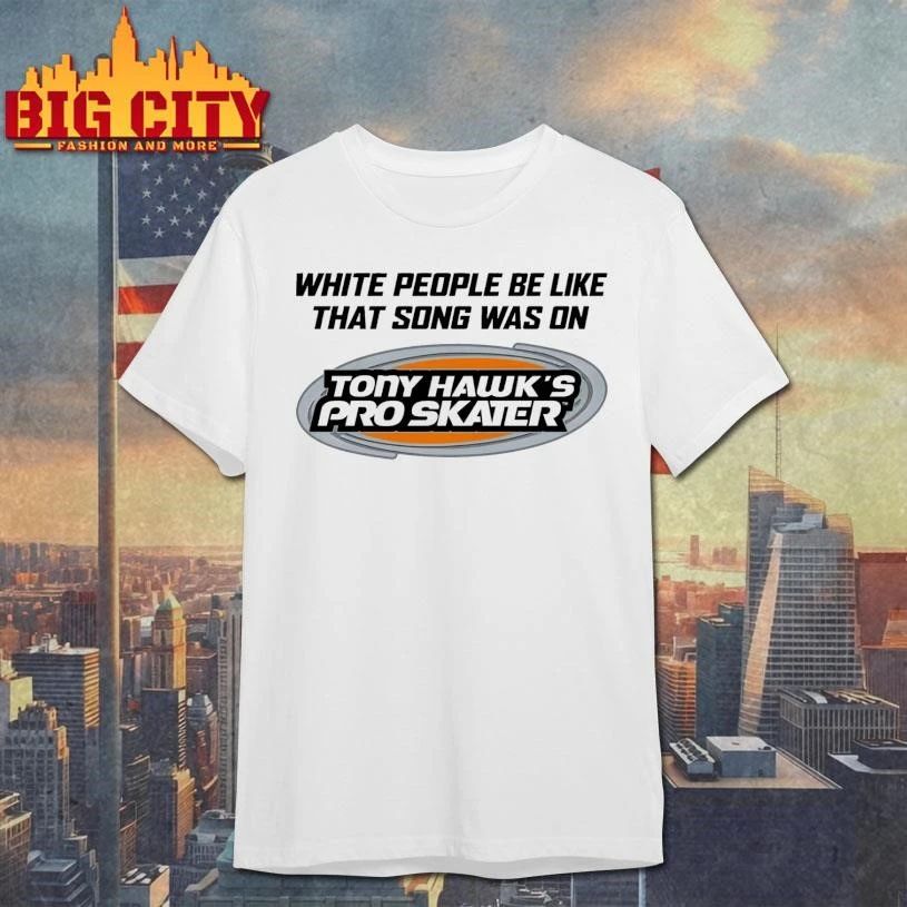Original White People Be Like That Song Was On That Video Game Shirt