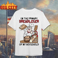 I’m The Primary Breadloser Of My Household Graphic Shirt