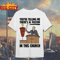 You’re Telling Me There’s Al Pastor In This Church Graphic Shirt