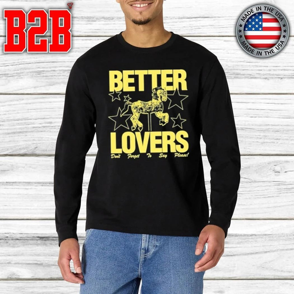 Better Lovers Say Please Shirt