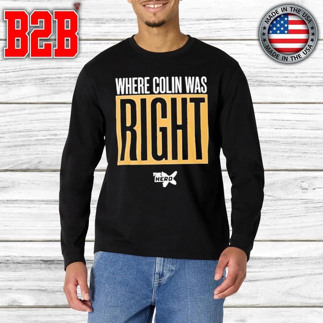 Where Colin Was Right Shirt