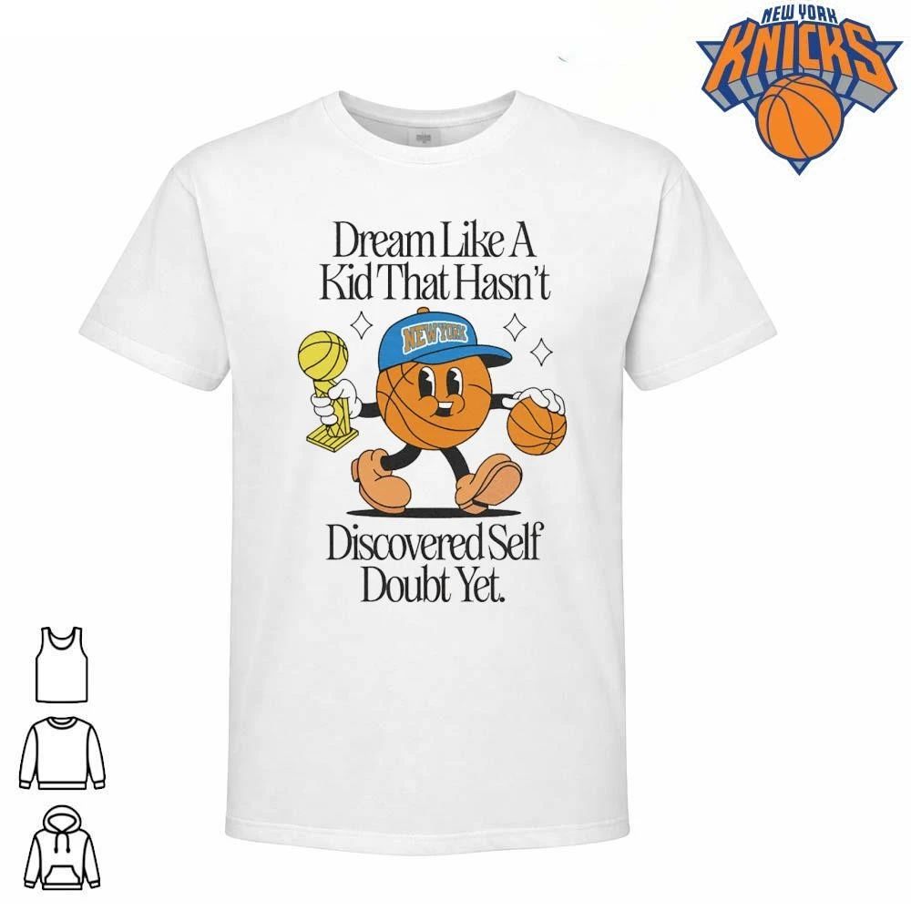 Dream Like A Kid That Hasn’t Discovered Self Doubt Yet New York Basketball Mascot Trophy NBA Finals 2026 shirt