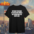 Without Freedom Of Speech We Would Not Know Who The Idiots Are Shirt